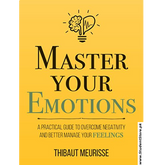 Master Your Emotions - Thibaut Meurisse - Reading Books